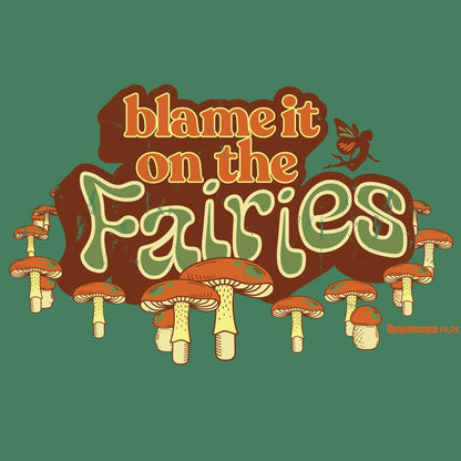 Blame It On The Fairies T-Shirt