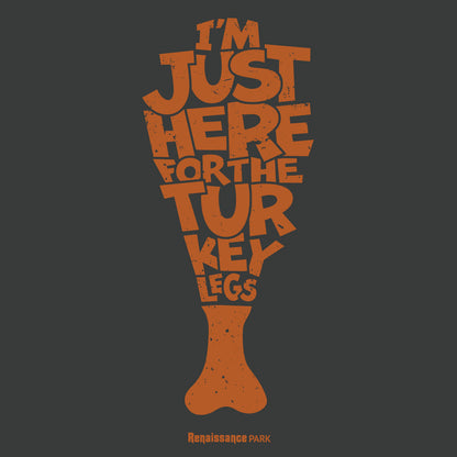 I'm Just Here For The Turkey Legs T-Shirt